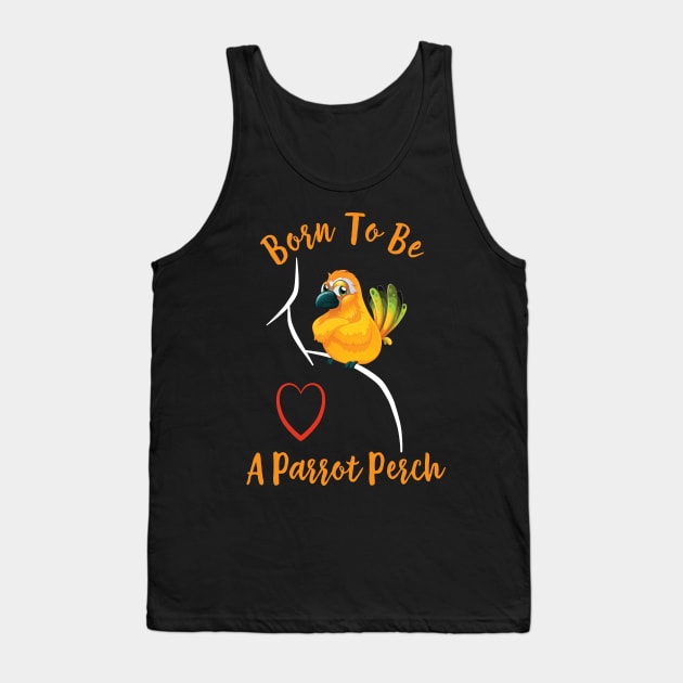 Sun Conure Parrot on Shoulder - Born to be a Perch Tank Top by Einstein Parrot